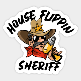 House Flippin Sheriff Sticker